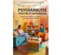 Psychanalyse Positive et Intégrative: L'Inconscient Lumineux/l'Inconscient Sombre