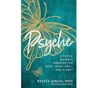Psyche: A Poetic Journey Through the Body, Mind, Soul, and Planet