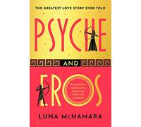 Psyche and Eros: The spellbinding Greek mythology retelling that everyone's talking about!