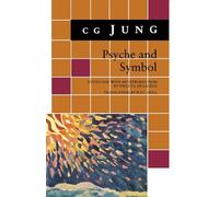 Psyche and Symbol - A Selection from the Writings of C.G. Jung: 119 (Bollingen)