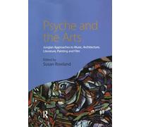 Psyche and the Arts: Jungian Approaches to Music, Architecture, Literature, Painting and Film