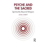 Psyche and the Sacred: Spirituality Beyond Religion