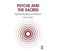 Psyche and the Sacred: Spirituality Beyond Religion