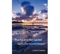 Psyche and the Sacred: Spirituality Beyond Religion