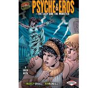 Psyche & Eros: The Lady and the Monster (Graphic Myths and Legends)