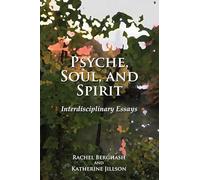 Psyche, Soul, and Spirit: Interdisciplinary Essays