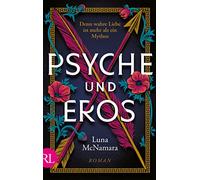Psyche und Eros: Denn wahre Liebe ist mehr als ein Mythos