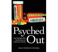 Psyched Out: How Psychiatry Sells Mental Illness and Pushes Pills That Kill