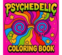 Psychedelic Coloring Book: 50 Trippy and Groovy Psychedelic Coloring Pages with Stoner Designs for Adults and Teens