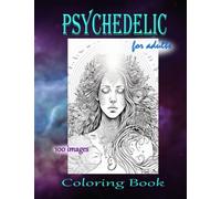 Psychedelic Coloring Book for adults: 100 trippy fantasy images grayscale coloring book