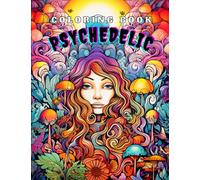 Psychedelic Coloring Book For Adults: 72 designs about women, skulls, mushroom, cats and more.