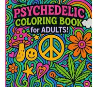 Psychedelic Coloring Book - for ADULTS!: The Ultimate Trippy & Stoner Coloring Book