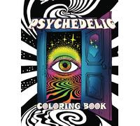 Psychedelic Coloring Book For Adults: Trippy Colouring Pages with Optical Illusions, Intricate Geometric Patterns and Surreal Landscapes (Mindful Psychedelic Coloring Journey)