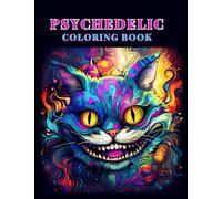 Psychedelic Coloring Book: Journey into a Vibrant Wonderland: Trippy, Mind-Bending Illustrations. Immerse Yourself in a Psychedelic Coloring Experience!