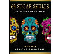 Psychedelic ‘Day of the Dead’ Sugar Skulls Coloring Book: A Groovy, Scary Halloween Coloring Book for Adults and Teens [Tattoo Designs, Dia De Los Muertos Decorations]