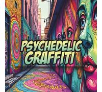 PSYCHEDELIC GRAFFITI Coloring Book for Adults: 50 Trippy Urban Street Art Designs for Stress Relief