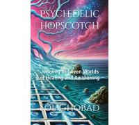 Psychedelic Hopscotch: Jumping Between Worlds of Healing and Awakening
