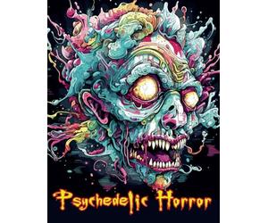 Psychedelic Horror Coloring Book: Color the Surreal Nightmares | Halloween | Grayscale | For Adults