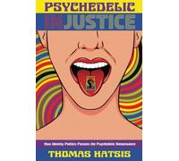 Psychedelic Injustice: How Identity Politics Poisons the Psychedelic Renaissance