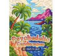 Psychedelic Landscapes: A Flow-State Coloring Journey Through Surreal Mountains, Deserts, Beaches, Canyons, Volcanic Realms & More (Psychedelic Flow State Series)