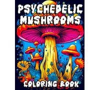 Psychedelic Mushroom Coloring book: Adult Coloring Book with 50 Trippy Designs for Relaxation, Stress Relief, and Creative Fun