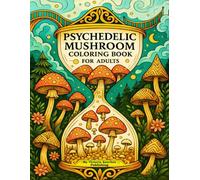 Psychedelic Mushroom Coloring Book for Adults: 50 Hand-Drawn Trippy Fungi and Surreal Patterns for Mindful, Creative Pages