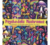 Psychedelic Mushrooms Scrapbook Paper Craft Pad: 10 Neon Shroom Designs, 20 Double-Side Sheets Printed on 8.5"x8.5" Sized Paper With Premium Vibrate ... Collage, Decoupage, Album, Mixed Media Etc