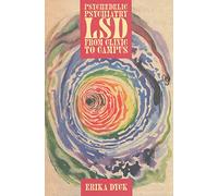 Psychedelic Psychiatry - LSD from Clinic to Campus