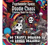 Psychedelic Space Doodle Chaos: A Trippy Coloring Book for Adults
