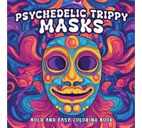 Psychedelic Trippy Masks: Coloring Book for Adults with bold and easy design. Psychedelic trippy and groovy coloring book with mask for Relaxation