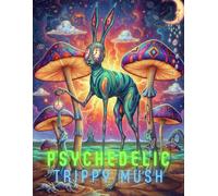 Psychedelic Trippy Mush Vol 5: 50+ Drawings, Magic Mushroom & Funky Aliens Vibes, Groovy & Funky Adult Coloring Book
