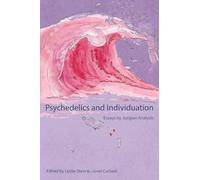 Psychedelics and Individuation: Essays by Jungian Analysts