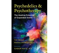 Psychedelics and Psychotherapy : The Healing Potential of Expanded States