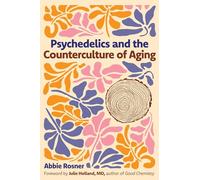 Psychedelics and the Counterculture of Aging