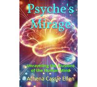 Psyche's Mirage: Unraveling the Illusions of the Human Mind
