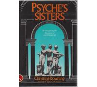 Psyche's Sisters: Re-imagining the Meaning of Sisterhood
