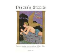 Psyche's Stories, Volume 2 : Modern Jungian Interpretations of Fairy Tales
