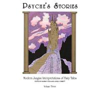 Psyche's Stories, Volume 3: Modern Jungian Interpretations of Fairy Tales