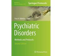 Psychiatric Disorders: Methods and Protocols: 2011 (Methods in Molecular Biology, 2011)