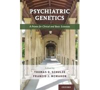 Psychiatric Genetics: A Primer for Clinical and Basic Scientists