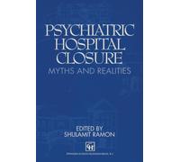 Psychiatric Hospital Closure : Myths and realities