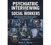 Psychiatric Interviewing for Social Workers: A Clinical Reference to DSM-5-TR Diagnostic Assessment, Suicide Risk Evaluation, Trauma-Informed Engagement, and the Biopsychosocial Formulation