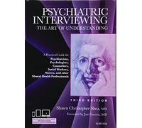 Psychiatric Interviewing: The Art of Understanding: A Practical Guide for Psychiatrists, Psychologists, Counselors, Social Workers, Nurses, and Other ... Professionals, with online video modules
