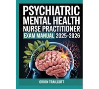 Psychiatric Mental Health Nurse Practitioner Exam Manual 2025-2026: Complete Study Guide with 600+ Practice Questions, Detailed Answers, and Proven Test-Taking Strategies for PMHNP Preparation