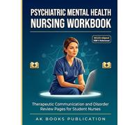 Psychiatric Mental Health Nursing Workbook: Therapeutic Communication and Disorder Review Pages for Student Nurses