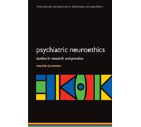 Psychiatric Neuroethics: Studies in Research and Practice (International Perspectives in Philosophy and Psychiatry)