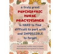 Psychiatric Nurse Practitioner Motivational Coloring Book For Adults