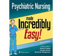Psychiatric Nursing Made Incredibly Easy (Incredibly Easy! Series?)