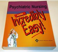 Psychiatric Nursing Made Incredibly Easy! (Incredibly Easy! Series)