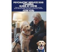PSYCHIATRIC SERVICE DOG TRAINING GUIDE AT HOME: Step-by-Step Methods to Train Your Service Dog, Boost Mental Health, and Gain Certification Without ... 20 (POSITIVE REINFORCEMENT PET HOME)